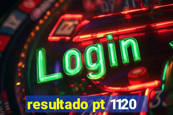 resultado pt 1120